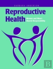 Reproductive Health: Women And Men'S Shared Responsibility