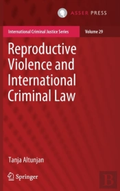 Reproductive Violence And International Criminal Law