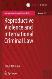 Reproductive Violence And International Criminal Law