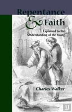 Bertrand.pt - Reptentance And Faith Explained To The Understanding Of The Young