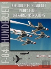 Republic F-84 Thunderjet Pilot'S Flight Operating Manual