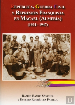 Bertrand.pt - República, Guerra Civil Y Represión Franquista En Macael (Almería) 1931-1946