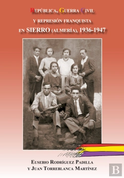 Bertrand.pt - República, Guerra Civil Y Represión Franquista En Sierro (Almería), 1936-1947