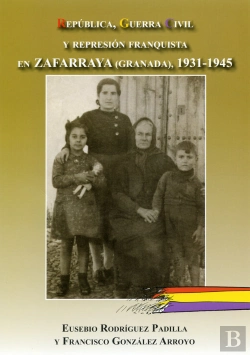 Bertrand.pt - República, Guerra Civil Y Represión Franquista En Zafarraya (Granada), 1931-1945