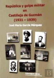 República Y Golpe Militar En Castilleja De Guzmán (1931-1939)