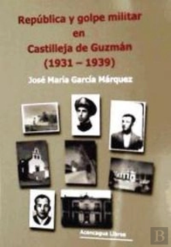 Bertrand.pt - República Y Golpe Militar En Castilleja De Guzmán (1931-1939)
