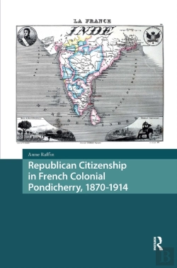 Bertrand.pt - Republican Citizenship In French Colonial Pondicherry, 1870-1914