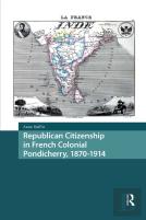 Republican Citizenship In French Colonial Pondicherry, 1870-1914