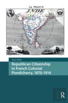 Republican Citizenship In French Colonial Pondicherry, 1870-1914