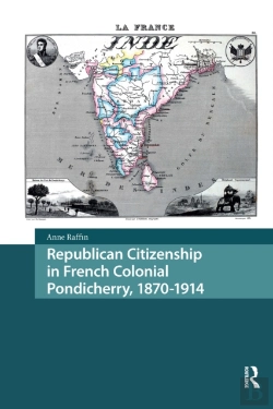 Bertrand.pt - Republican Citizenship In French Colonial Pondicherry, 1870-1914