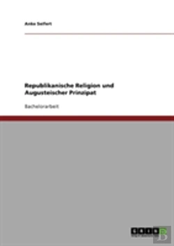 Bertrand.pt - Republikanische Religion Und Augusteischer Prinzipat
