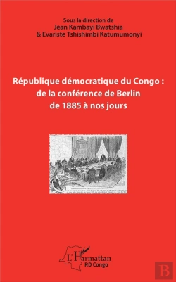 Bertrand.pt - République Démocratique Du Congo : De La Conférence De Berlin, De 1885 À Nos Jours