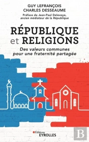 République Et Religions ; Des Valeurs Communes Pour Une Fraternité Partagée