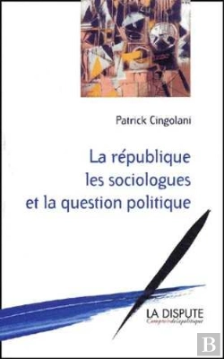 Bertrand.pt - République, Les Sociologues Et La Question Politique (La)