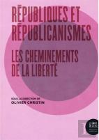 Républiques Et Républicanismes ; Les Chemins De La Liberté