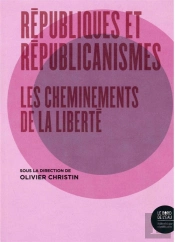 Républiques Et Républicanismes ; Les Chemins De La Liberté