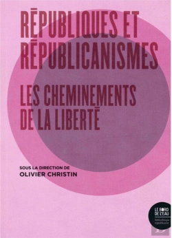 Bertrand.pt - Républiques Et Républicanismes ; Les Chemins De La Liberté
