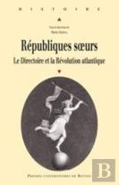 Républiques Soeurs ; Le Directoire Et La Révolution Atlantique