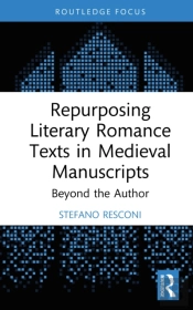 Repurposing Literary Romance Texts In Medieval Manuscripts