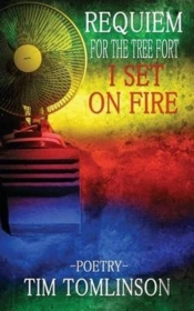 Requiem For The Tree Fort I Set On Fire