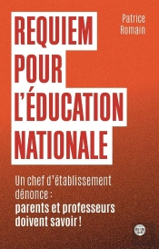 Requiem Pour L'Éducation Nationale ; Un Chef D'Établissement Dénonce : Parents Et Professeurs Doivent Savoir !