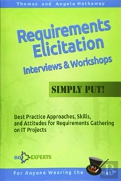 Requirements Elicitation Interviews And Workshops - Simply Put!