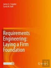 Requirements Engineering: Laying A Firm Foundation