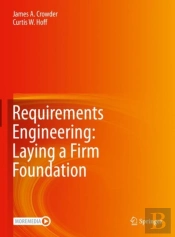 Requirements Engineering: Laying A Firm Foundation