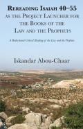 Rereading Isaiah 40-55 As The Project Launcher For The Books Of The Law And The Prophets