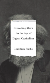 Rereading Marx In The Age Of Digital Capitalism
