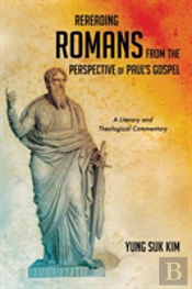 Rereading Romans From The Perspective Of Paul'S Gospel