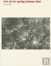 Res: Anthropology And Aesthetics, 63/64: Spring/Autumn 2013