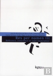 Res Per Nomen Iii. Reference, Conscience Et Sujet Enonciateur