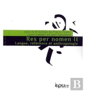 Res Per Nomen T.2 ; Langue, Référence Et Anthropologie