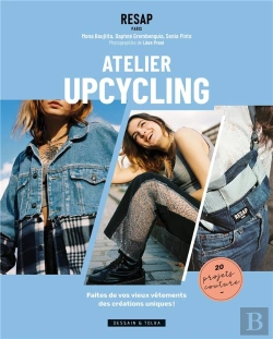 Bertrand.pt - Resap, Atelier Upcycling : Faites De Vos Vieux Vêtements Des Créations Uniques !