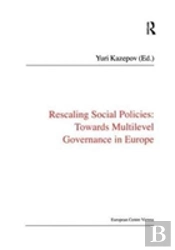 Rescaling Social Policies Towards Multilevel Governance In Europe