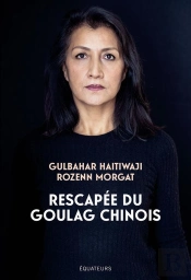 Rescapée De L'Enfer Du Goulag Chinois