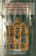 Rescatar El Pasado. Retablos Vallisoletanos Perdidos, Alterados O Desplazados