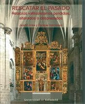 Rescatar El Pasado. Retablos Vallisoletanos Perdidos, Alterados O Desplazados