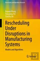 Rescheduling Under Disruptions In Manufacturing Systems