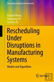 Rescheduling Under Disruptions In Manufacturing Systems