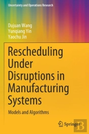 Rescheduling Under Disruptions In Manufacturing Systems