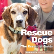 Rescue Dogs The Essential Guide