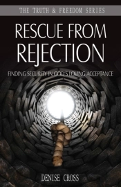 Rescue From Rejection : Finding Security In God'S Loving Acceptance