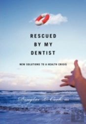 Rescued By My Dentist: New Solutions To