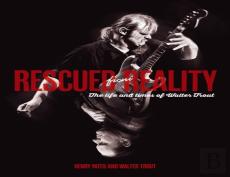 Rescued From Reality: The Life And Times Of Walter Trout