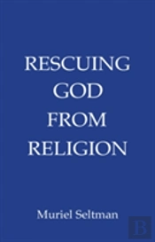 Rescuing God From Religion