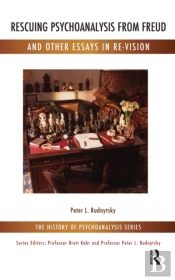 Rescuing Psychoanalysis From Freud And Other Essays In Re-Vision