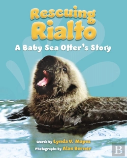 Bertrand.pt - Rescuing Rialto: A Baby Sea Otter'S Story