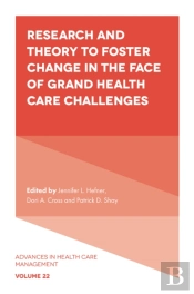 Research And Theory To Foster Change In The Face Of Grand Health Care Challenges